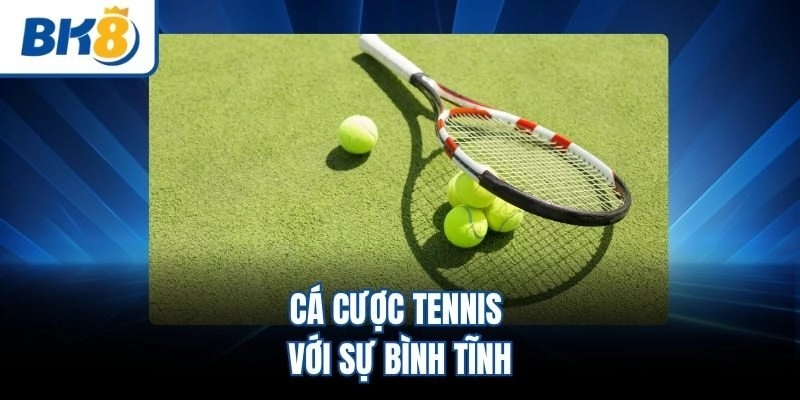 Cá cược tennis với sự bình tĩnh