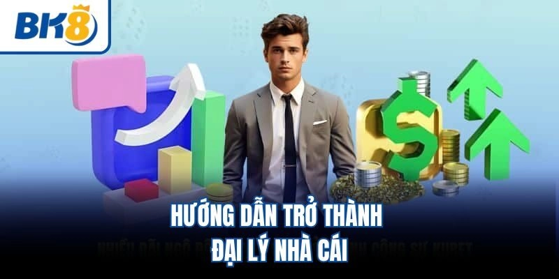 Hướng dẫn trở thành đại lý nhà cái