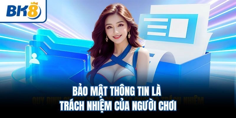Bảo mật thông tin là trách nhiệm của người chơi