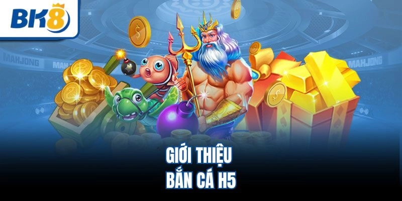 Giới thiệu bắn cá H5