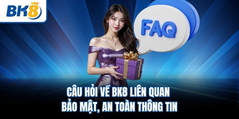 Câu hỏi về BK8 liên quan bảo mật, an toàn thông tin